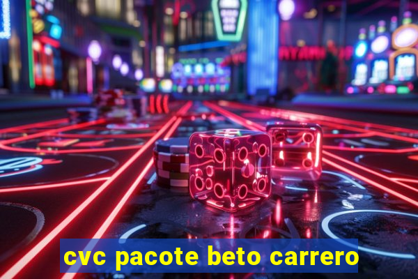 cvc pacote beto carrero